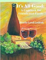 It's All Good: A Cookbook for Friends and Family, Grayscale Edition 1937630242 Book Cover