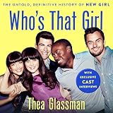 Who's That Girl: The Untold, Definitive History of New Girl