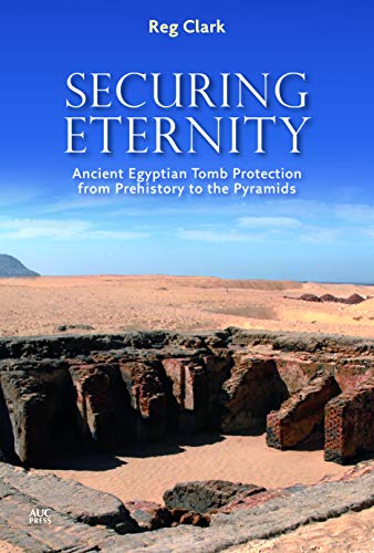 Securing Eternity: Ancient Egyptian Tomb Protection from Prehistory to the Pyramids