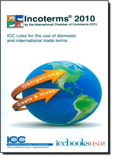 Incoterms 2010: ICC Rules for the Use of Domestic and International Trade Terms by International Chamber of Commerce (1-Nov-2010) Paperback