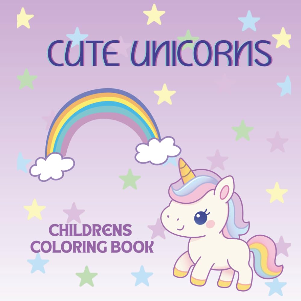 Magical Unicorn Coloring Book for Kids: Cute & Whimsical Unicorns, Rainbows, Stars, and Fairytale Fun