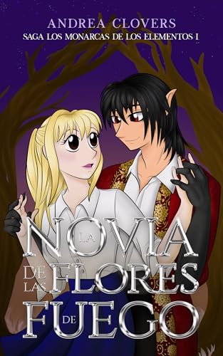 La novia de las flores de fuego: Saga los monarcas de los elementos I (Spanish Edition)