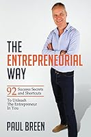 The Entrepreneurial Way: 92 Success Secrets and Shortcuts to Unleash the Entrepreneur in You 0994372701 Book Cover