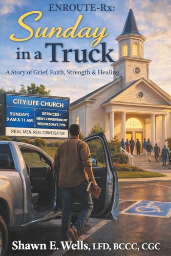 ENROUTE-Rx: Sunday in a Truck: A Story of Grief, Faith, Strength & Healing (ENROUTE-Rx: City Life Church Series)