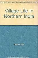 Village Life in Northern India: Studies in a Delhi Village. B00114V4HM Book Cover
