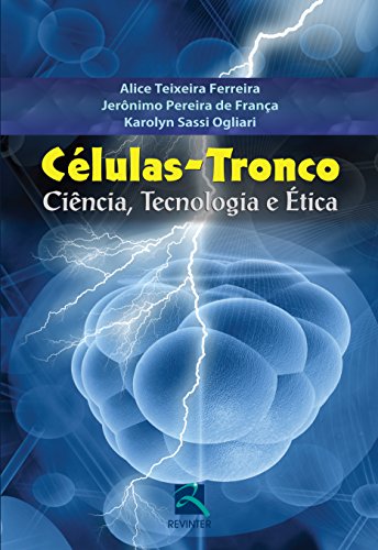 Células-Tronco: Ciência, Tecnologia e Ética