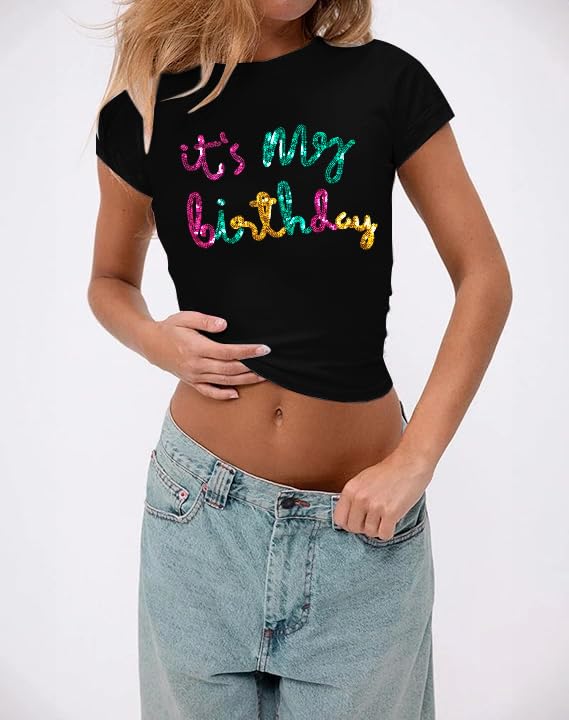 Birthday Shirts for Women Glitter Its My Birthday Graphic Tees Summer Y2k Baby Tee Cute Girl Crop Tops2