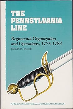 Paperback The Pennsylvania Line: Regimental Organization and Operations, 1775-1783 Book