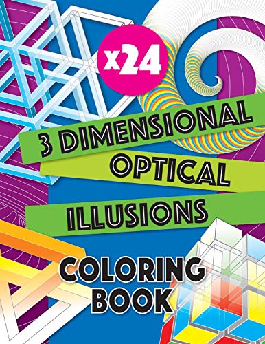 3 Dimensional Optical Illusions Coloring Book: Adult coloring book to help you relax and wind down. Get creative with your colors to create a masterpiece