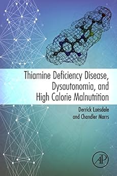 Thiamine Deficiency Disease, Dysautonomia, and High Calorie Malnutrition by [Derrick Lonsdale, Chandler Marrs]