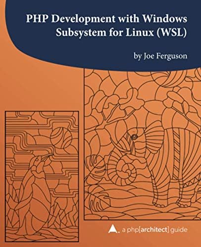 PHP Development with Windows Subsystem for Linux (WSL): A php[architect ...