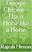 Google Chrome - Use a Horse like a Horse
