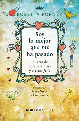 Portada de Soy lo mejor que me ha pasado. El arte de aprender a ser feliz y a estar feliz