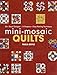 Mini-Mosaic Quilts: 30+ Block Designs - 14 Projects - Easy Piecing Technique