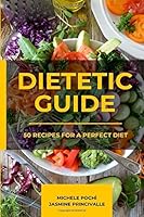 Dietetic Guide: 50 RECIPES FOR A PERFECT DIET 1675854289 Book Cover