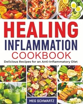 Healing Inflammation Cookbook: Delicious Recipes for an Anti-Inflammatory Diet