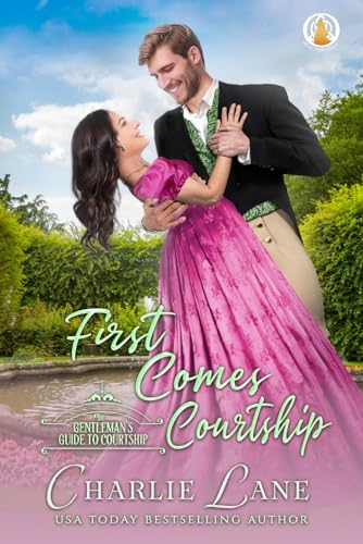 First Comes Courtship: 4 (A Gentleman'S Guide To Courtship)