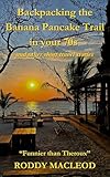 Backpacking the Banana Pancake Trail in your 70s: And other short travel stories