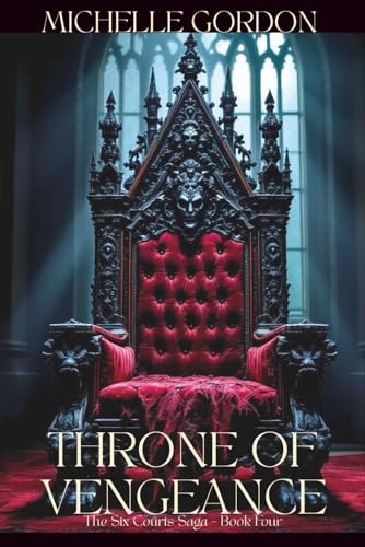 Throne of Vengeance: The Six Courts Saga - Book Four