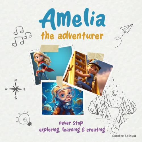 Amelia the Adventurer: Unleash Your Child's Imagination with a Personalized