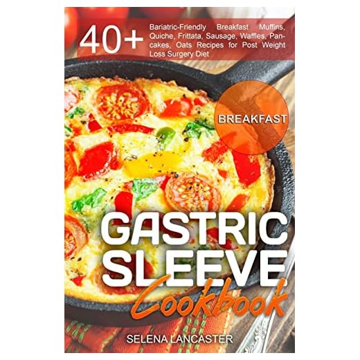Gastric Sleeve Cookbook: BREAKFAST - 40+ Easy and skinny low-carb, low-sugar, low-fat, high-protein Breakfast Muffins, Quiche, Frittata, Sausage, ... Diet (Effortless Bariatric Cookbook Series)
