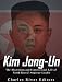 Kim Jong-un: The Mysterious and Controversial Life of North Korea’s Supreme Leader
