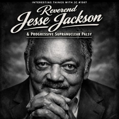 1567: "The Reverend Jesse Jackson & Progressive Supranuclear Palsy"