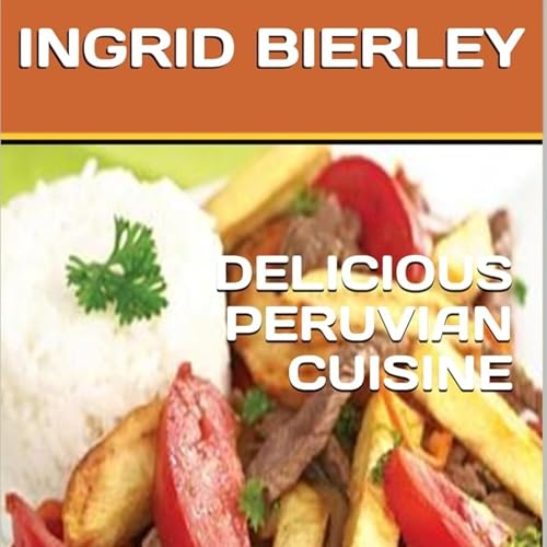 Delicious Peruvian Cuisine cover art