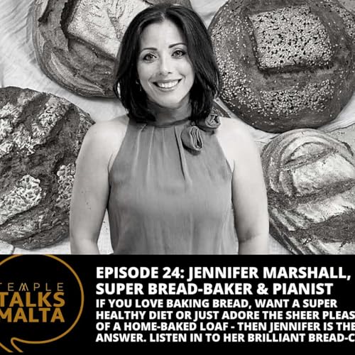 Episode 24: TEMPLE TALKS to Jennifer Marshall, super bread-maker, music management agent and international classical pianist