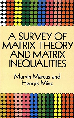A Survey of Matrix Theory and Matrix Inequalities (Dover Books on Mathematics)