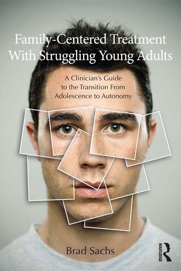 Family-Centered Treatment With Struggling Young Adults: A Clinician’s Guide to the Transition From Adolescence to Autonomy