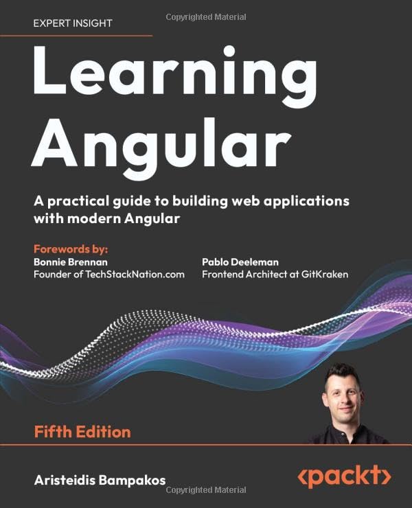 Learning Angular: A practical guide to building web applications with modern Angular