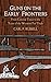 Guns on the Early Frontiers: From Colonial Times to the Years of the Western Fur Trade (Dover Military History, Weapons, Armor)