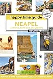 happy time guide Neapel + Pompeji, Capri & die Amalfiküste: 100 % Stadt erleben