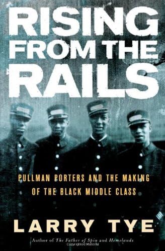 Rising from the Rails: Pullman Porters and the Making of the Black Middle Class