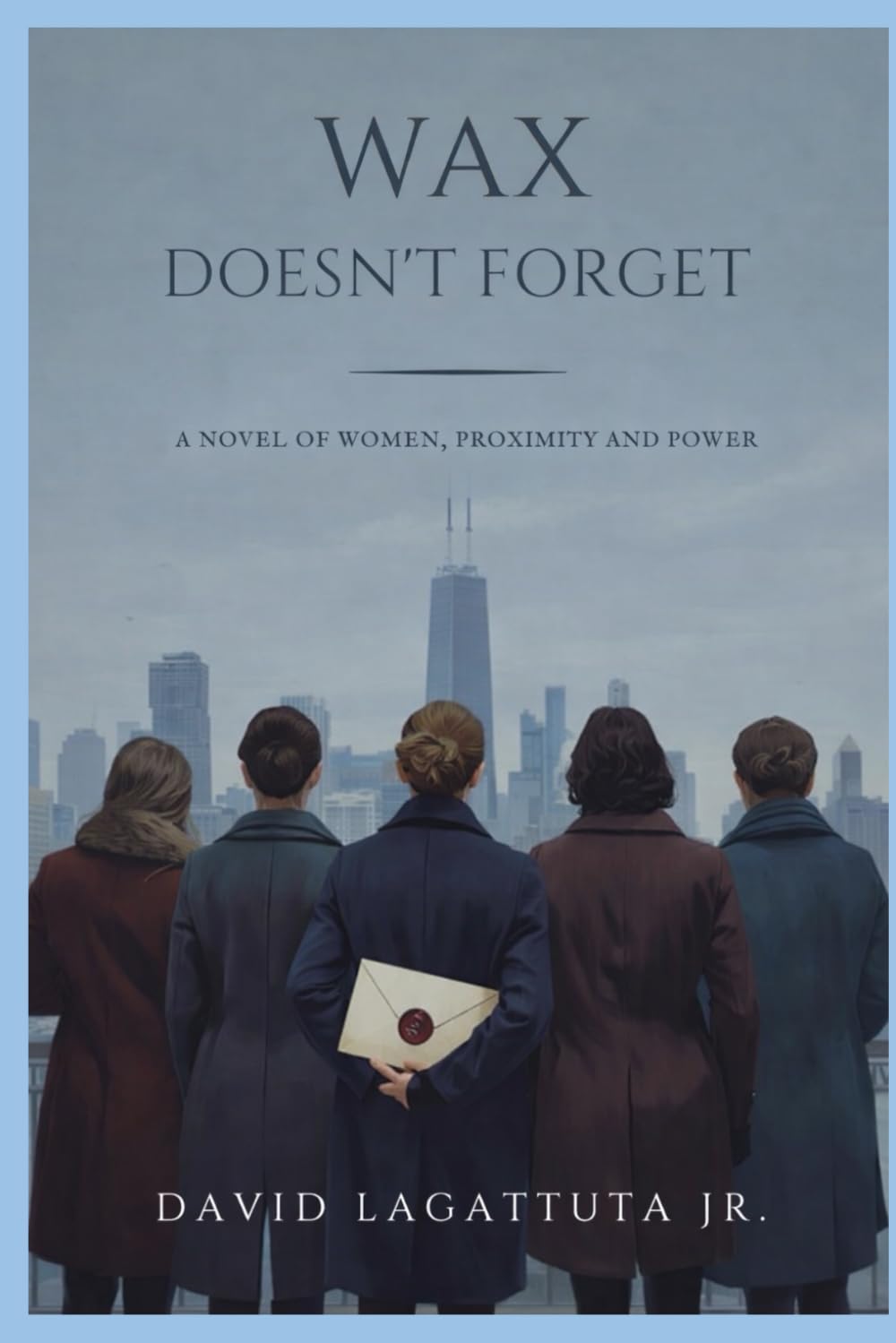 Wax Doesn’t Forget: A Novel of Women, Proximity, and Power