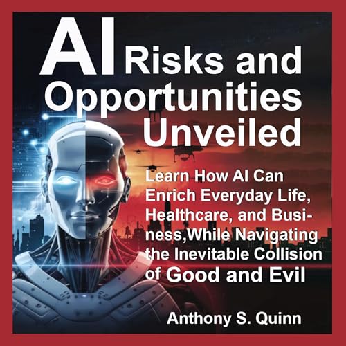 AI Risks and Opportunities Unveiled Audiolibro Por Anthony S. Quinn arte de portada