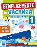  Semplicemente in vacanza. Per la scuola primaria (Vol. 1)