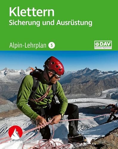 Alpin-Lehrplan 5: Klettern – Sicherung und Ausrüstung (Wissen & Praxis)