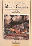  Manuel des gourmandises pied-noir: Avec dix reproductions de photographies anciennes
