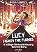 Lucy Fights the Flames: A Triangle Shirtwaist Factory Survival Story (Girls Survive)