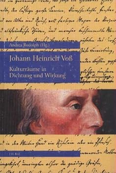 Johann Heinrich Voss: Kulturraume in Dichtung Und Wirkung