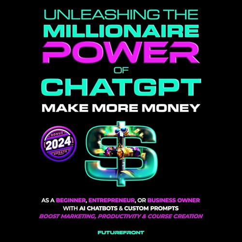 Amazon.com: Unleashing the Millionaire Power of ChatGPT: Make More ...