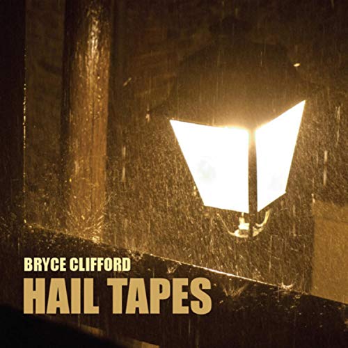 Hail Tapes Bryce Clifford Digital Music