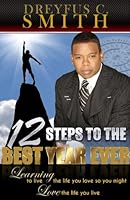 12 Steps to the Best Year Ever 0991405900 Book Cover