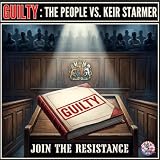 GUILTY: The People vs. Keir Starmer [Explicit]