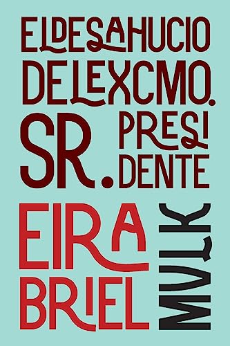 El desahucio del Excmo. Sr. Presidente: ¿Qué pasaría si la maquinaria de los desahucios apuntara al presidente de un país? (Spanish Edition)