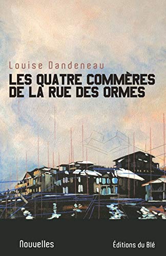 Les quatre commères de la rue de Ormes (French Edition)