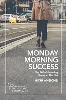 Paperback Monday Morning Success: How Biblical Stewardship Transforms Your Work Book