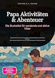 Papa Aktivitäten & Abenteuer: Die Bucketlist für werdende und aktive Väter (Vaterschaft 5)